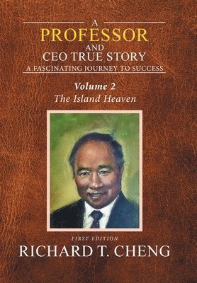 Richard T Cheng, Richard T. Cheng - Professor and Ceo True Story, Inbunden