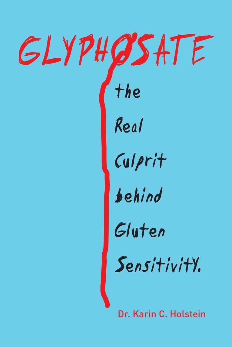 GLYPHOSATE, the Real Culprit behind Gluten Sensitivity 1