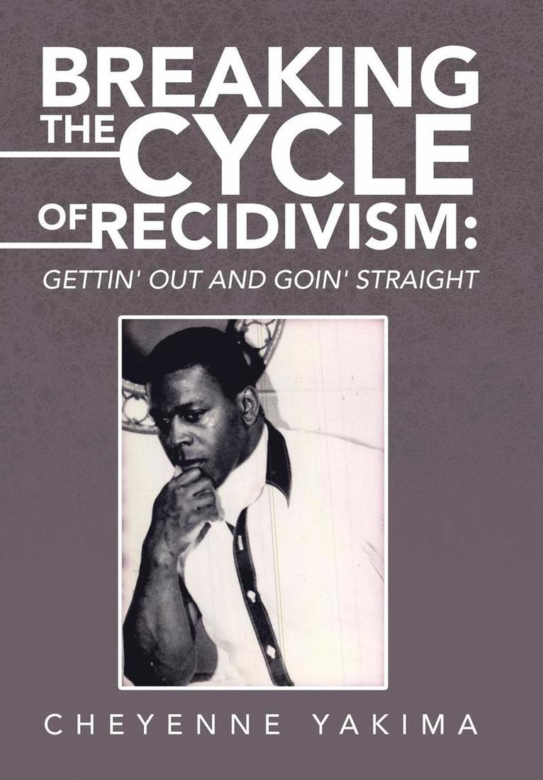 Breaking the Cycle of Recidivism 1