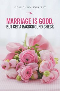 bokomslag Marriage Is Good but Get a Background Check