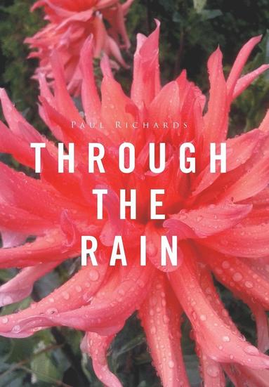Paul Richards - Through the Rain, Inbunden