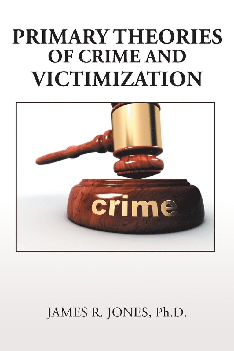 Primary Theories of Crime and Victimization 1