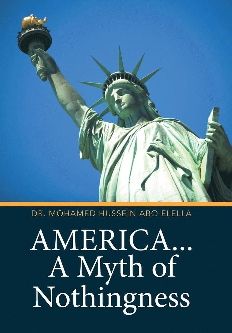 Mohamed Hussein Abo Elella, Dr. Mohamed Hussein Abo Elella - America... A Myth of Nothingness, Inbunden