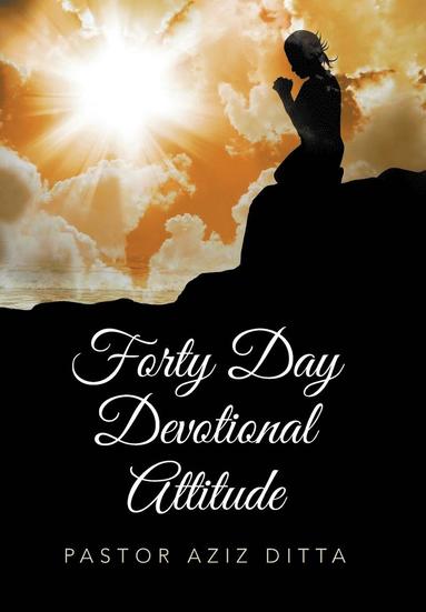 bokomslag Forty Day Devotional Attitude