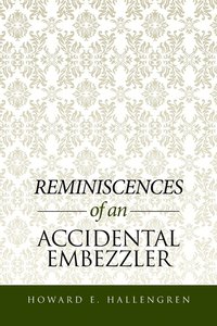 bokomslag Reminiscences of an Accidental Embezzler