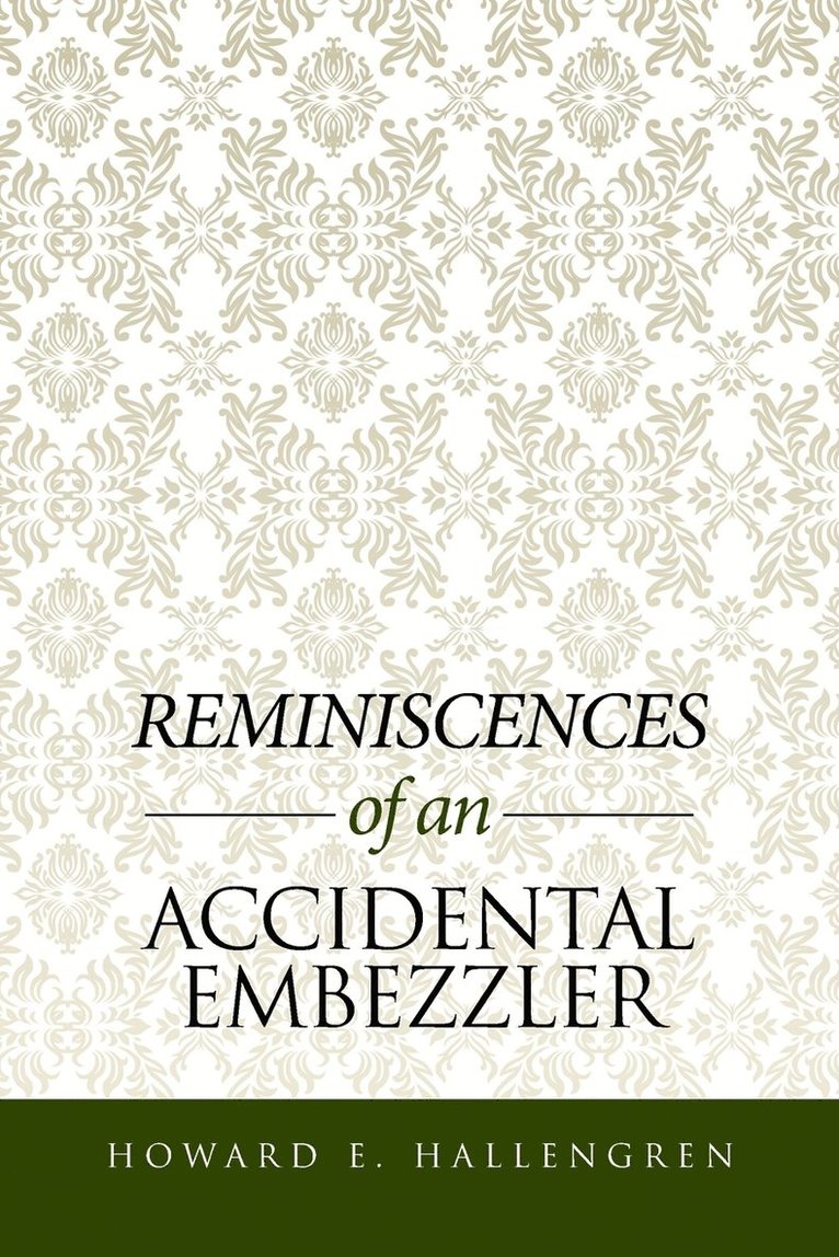 Reminiscences of an Accidental Embezzler 1