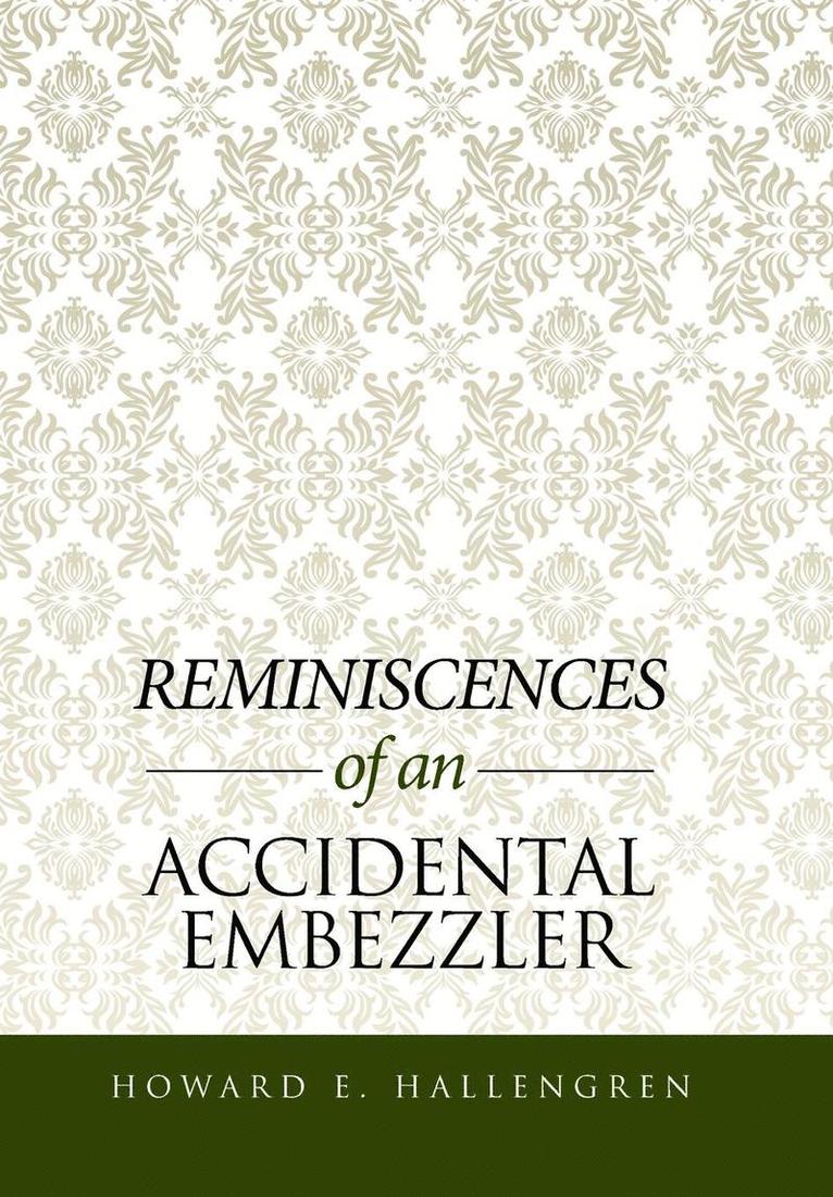 Reminiscences of an Accidental Embezzler 1