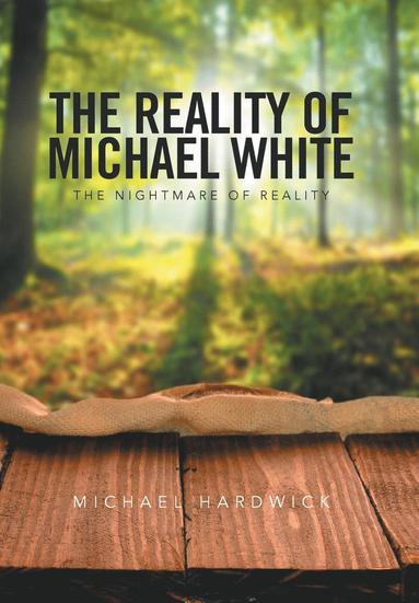 Michael Hardwick - Reality of Michael White, Inbunden