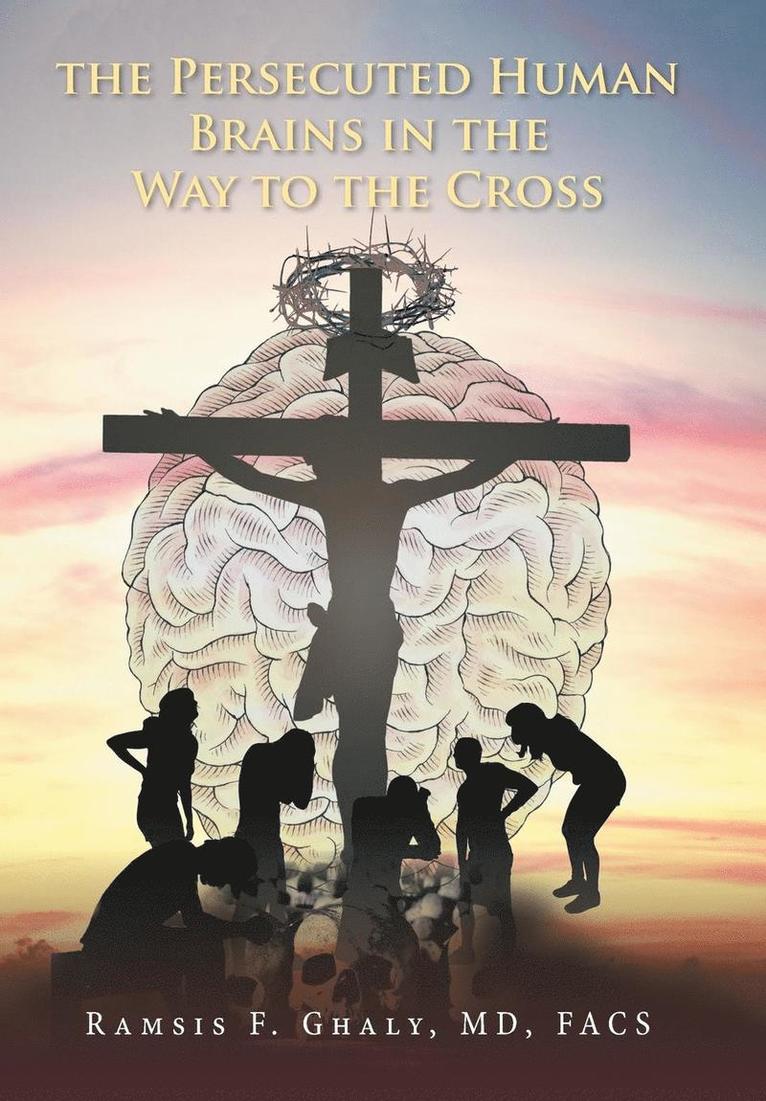 The Persecuted Human Brains in the Way to the Cross 1