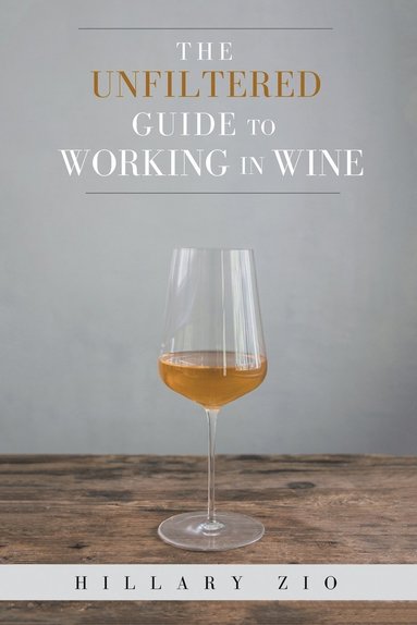 bokomslag The Unfiltered Guide to Working in Wine