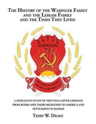 History of the Wasinger Family and the Leikam Family and the Times They Lived