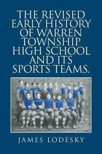 bokomslag The Revised Early History of Warren Township High School and Its Sports Teams.
