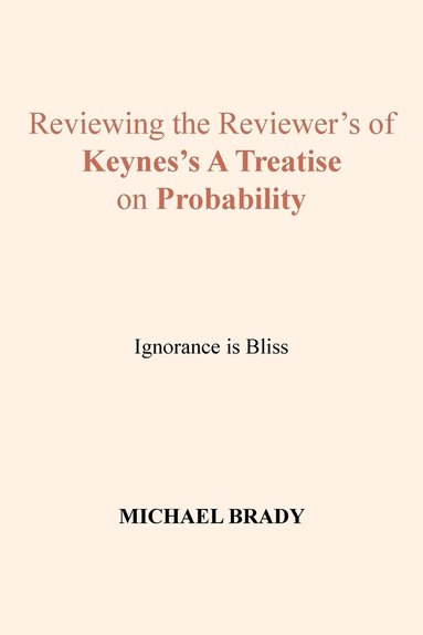 Michael Brady - Reviewing the Reviewer's of Keynes's A Treatise on Probability, Häftad