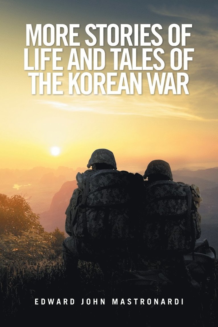 More Stories of Life and Tales of the Korean War 1