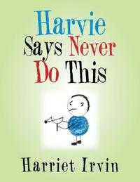 bokomslag Harvie Says Never Do This
