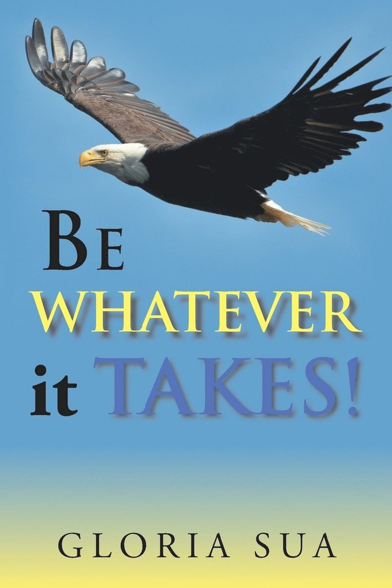 BE WHATEVER it TAKES! 1