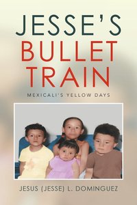 bokomslag Jesse's Bullet Train - Mexicali's Yellow Days