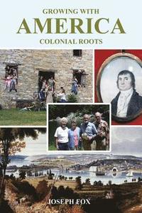 bokomslag Growing with America-Colonial Roots