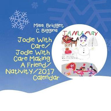 bokomslag Jodie With Care/Jodie With Care Making A Friend/Nativity/2017 Calendar