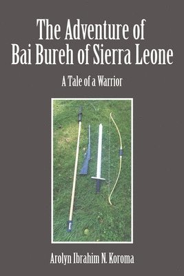 bokomslag The Adventure of Bai Bureh of Sierra Leone