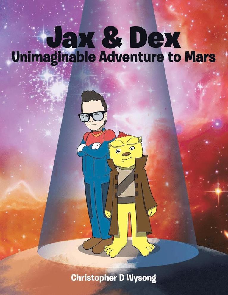 Jax & Dex Unimaginable Adventure to Mars 1