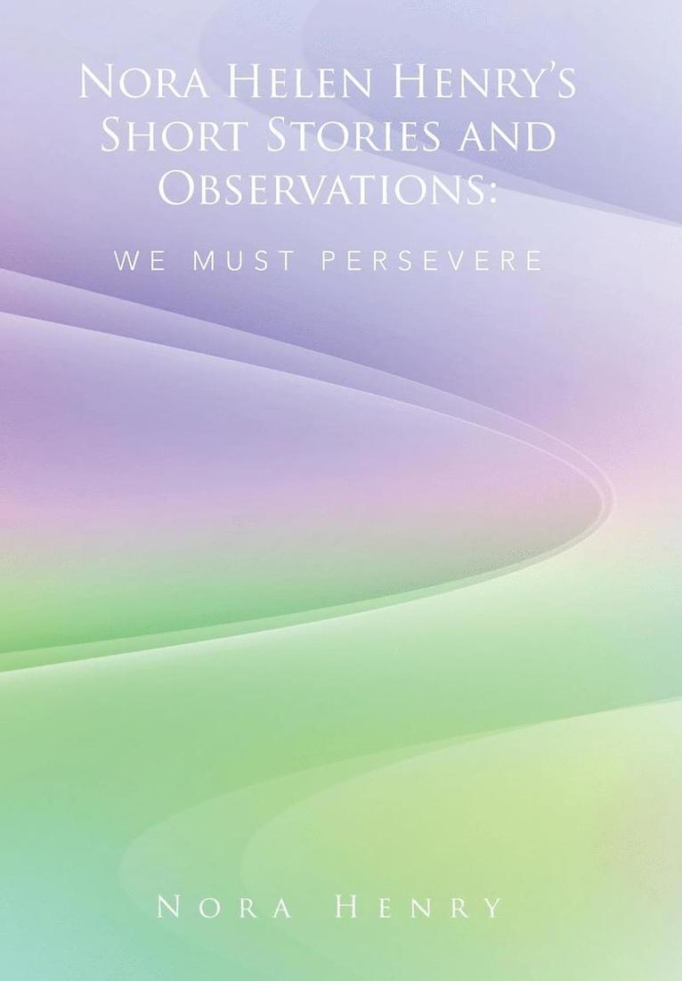 Nora Helen Henry's Short Stories and Observations 1