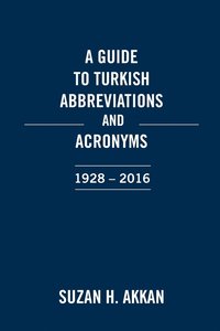 bokomslag A Guide to Turkish Abbreviations and Acronyms 1928-2016