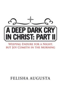 bokomslag A Deep Dark Cry in Christ