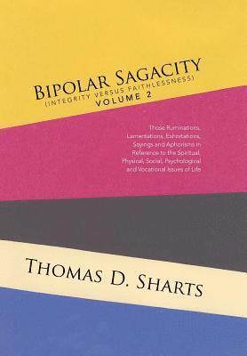 Bipolar Sagacity (Integrity Versus Faithlessness) Volume 2