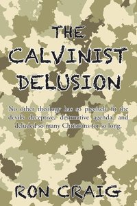 bokomslag The Calvinist Delusion