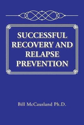 Successful Recovery and Relapse Prevention 1