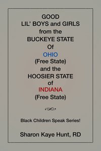 bokomslag Good Li'l Boys and Girls from the Buckeye State Of Ohio (Free State) and the Hoosier State of Indiana (Free State) Black Children Speak Series!