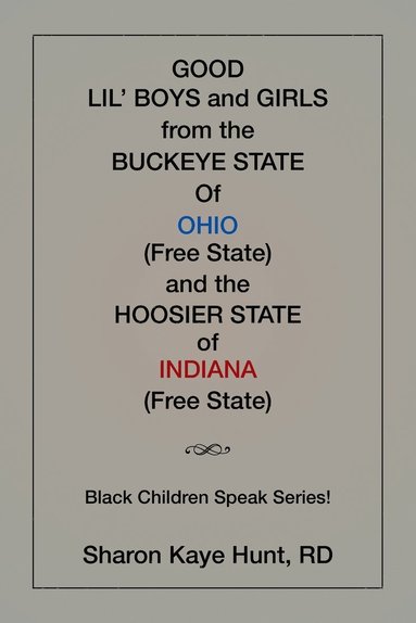 bokomslag Good Li'l Boys and Girls from the Buckeye State Of Ohio (Free State) and the Hoosier State of Indiana (Free State) Black Children Speak Series!