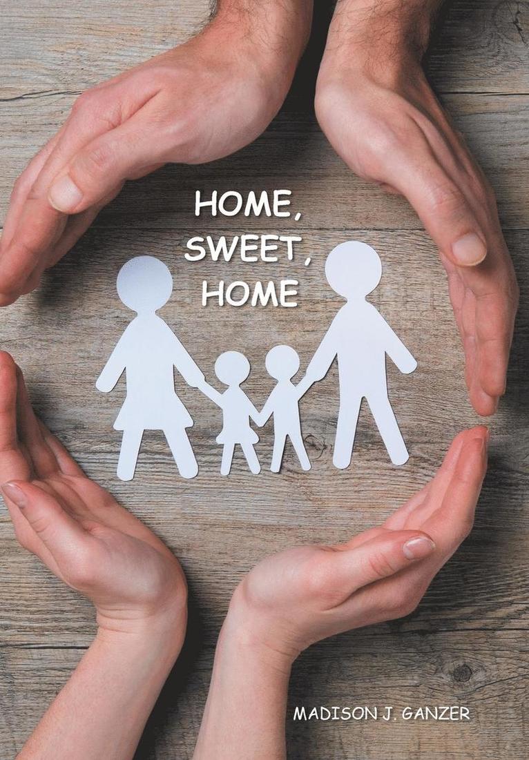 Madison J Ganzer, Madison J. Ganzer, Madison  J. Ganzer - Home, Sweet, Home., Inbunden