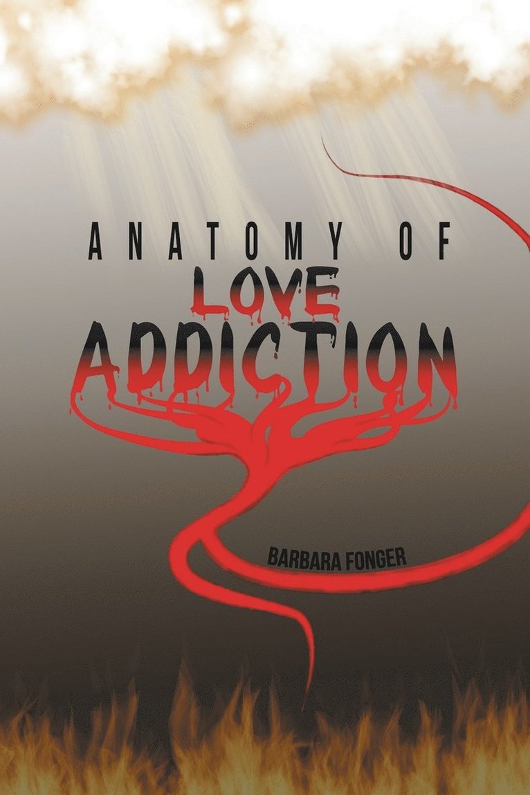 Barbara Fonger - Anatomy of Love Addiction, Häftad