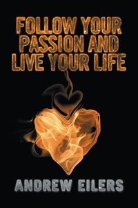 bokomslag Follow Your Passion and Live Your Life