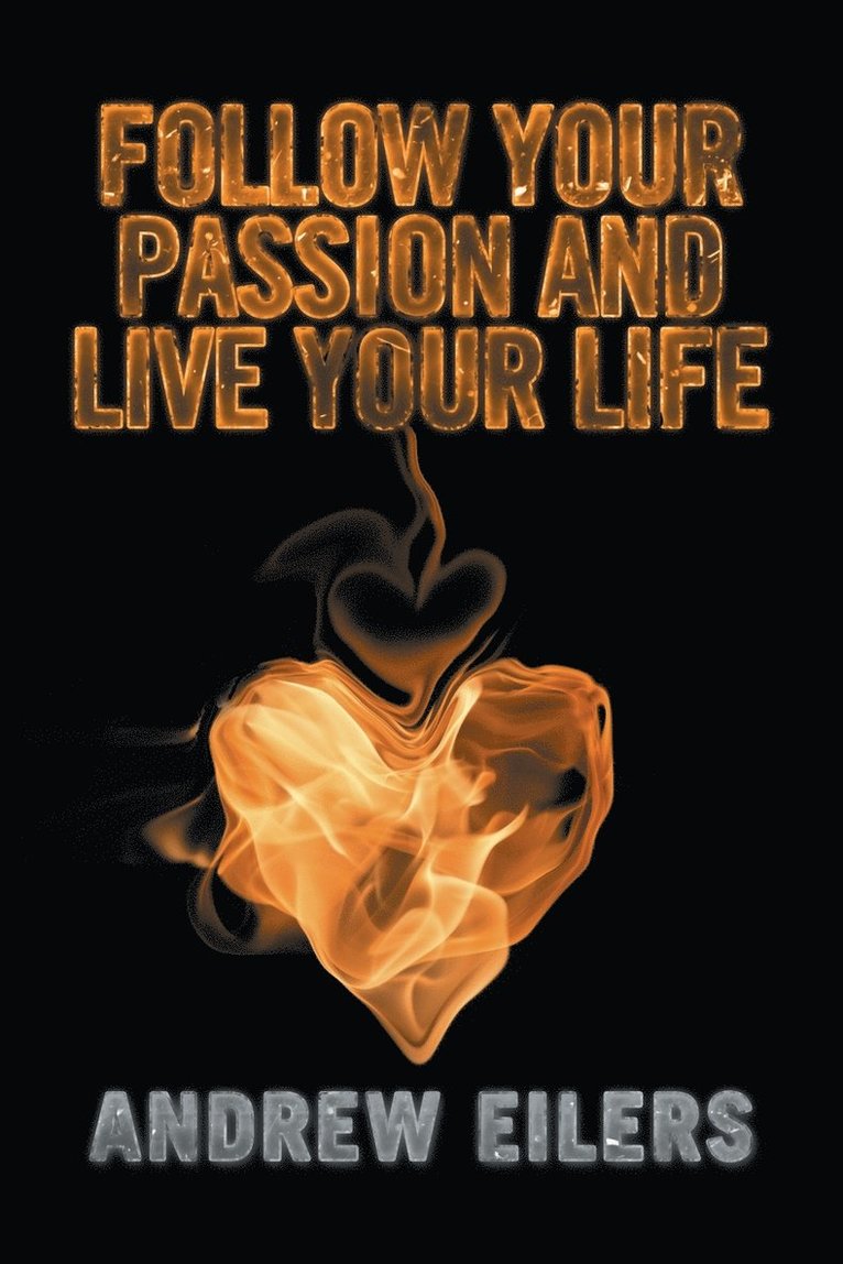 Follow Your Passion and Live Your Life
