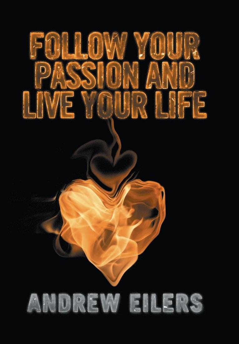 Follow Your Passion and Live Your Life 1