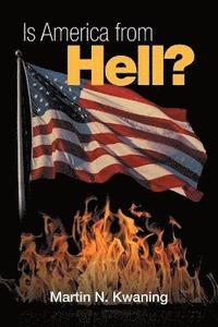 bokomslag Is America from Hell?