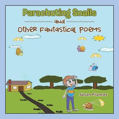 bokomslag Parachuting Snails and Other Fantastical Poems