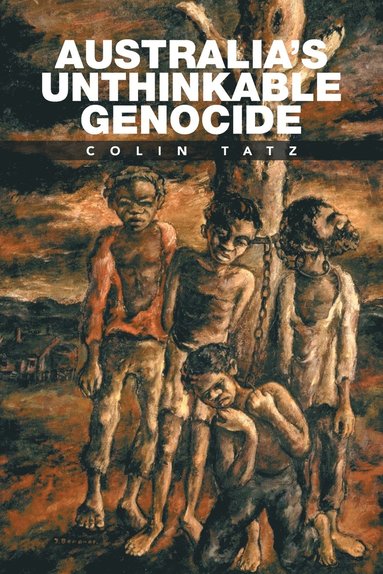 bokomslag Australia's Unthinkable Genocide