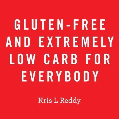 Gluten-Free and Extremely Low Carb for Everybody 1