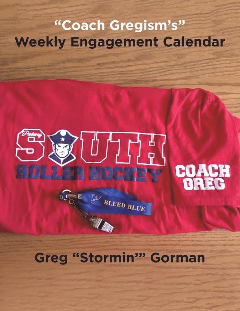 &quot;Coach Gregism's&quot; Weekly Engagement Calendar 1
