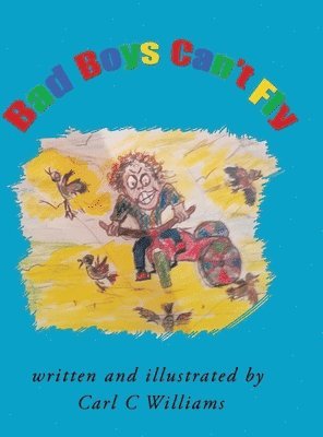 Carl C Williams, Carl C. Williams - Bad Boys Can't Fly, Inbunden