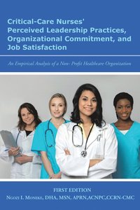 bokomslag Critical-Care Nurses' Perceived Leadership Practices, Organizational Commitment, and Job Satisfaction