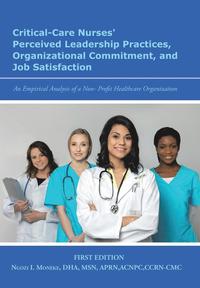 bokomslag Critical-Care Nurses' Perceived Leadership Practices, Organizational Commitment, and Job Satisfaction