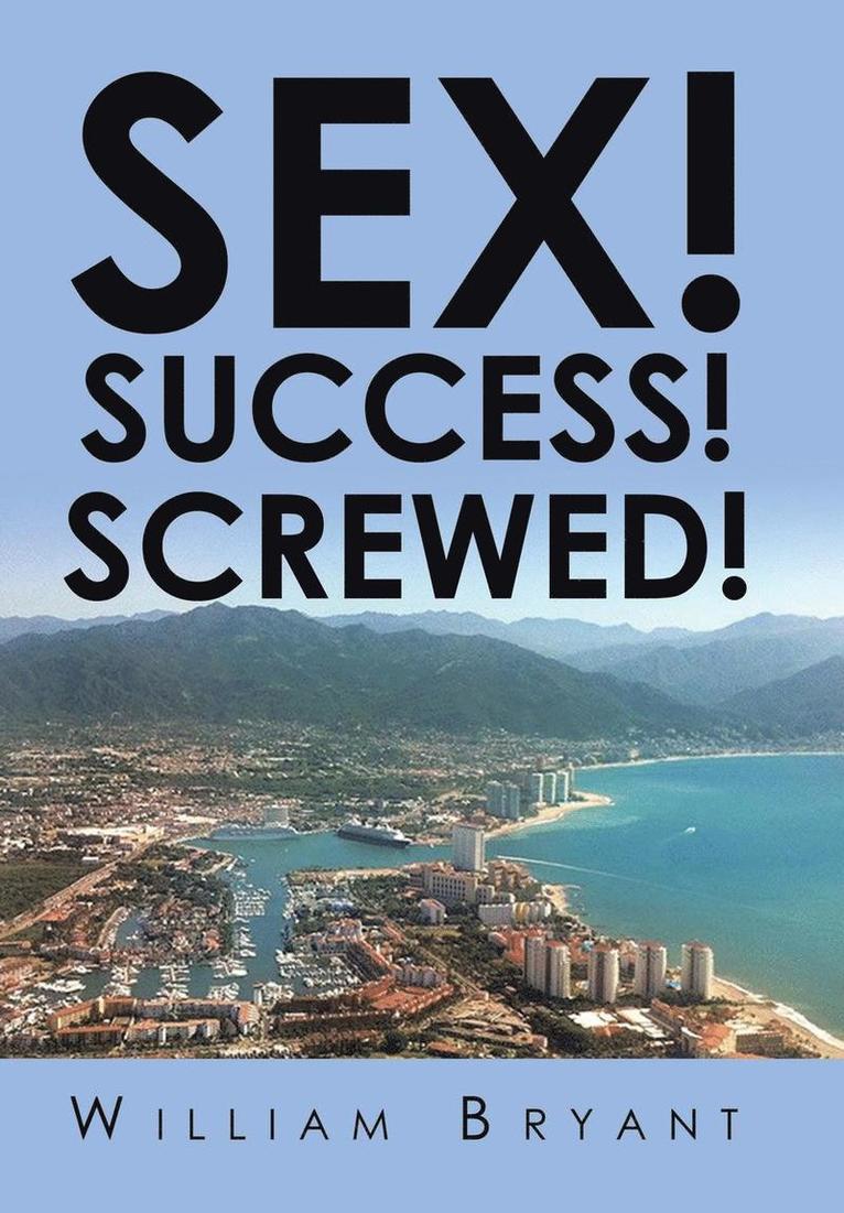 Sex! Success! Screwed! 1