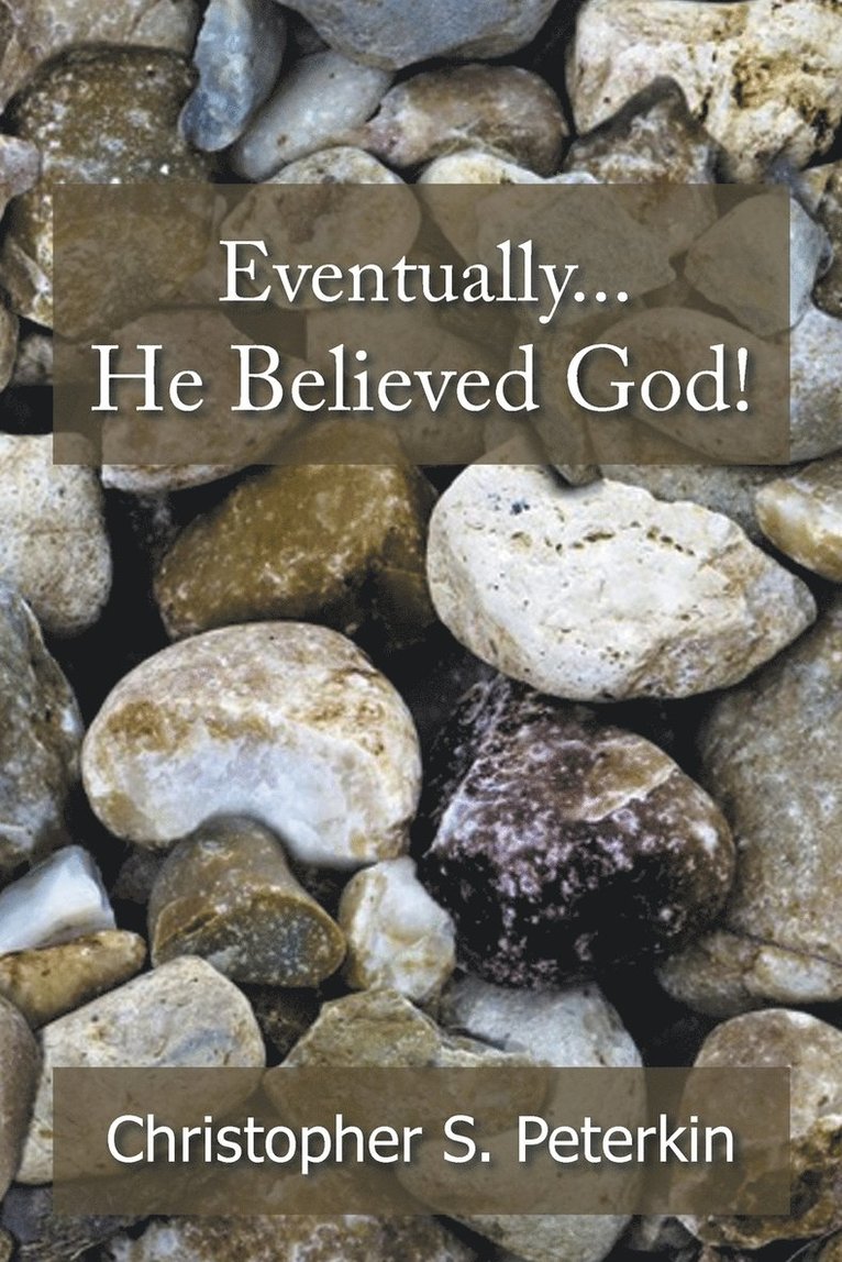 Eventually He Believed God! 1