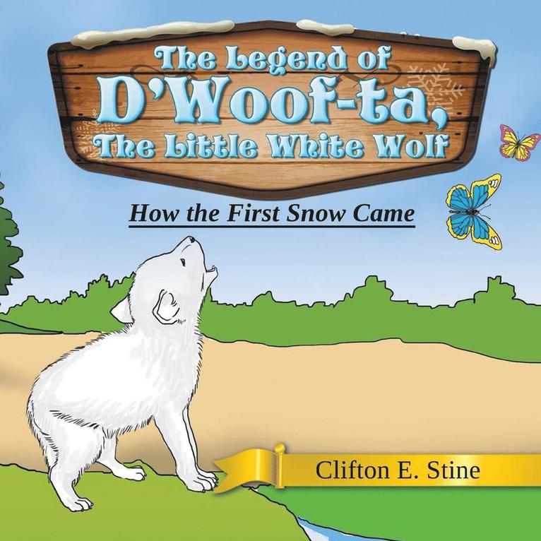 Clifton E Stine, Clifton E. Stine - Legend of D'Woof-ta, The Little White Wolf, Häftad