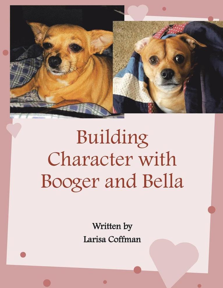 Building Character with Booger and Bella 1